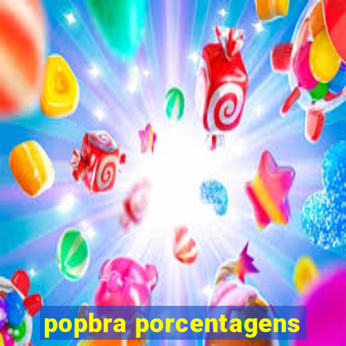 popbra porcentagens